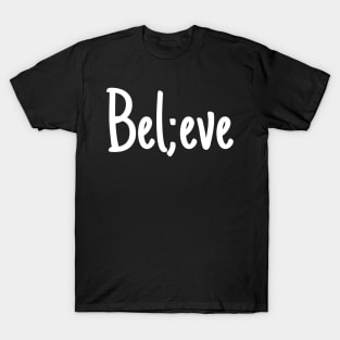 Bel;eve T-Shirt